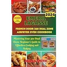 Emeril lagasse dual zone 360 airfryer oven Cookbook for beginners: Mastering Your 360 Dual Oven: Beginner's Guide to Effortless Cooking and Baking (Geheftet, 2019)