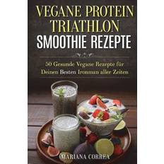 VEGANE PROTEIN TRIATHLON SMOOTHIE Rezepte Mariana Correa 9781519263155 (Hæftet, 2015)