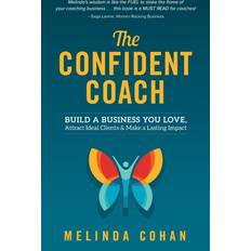 The Confident Coach: Build a Business You Love, Attract Ideal Clients & Make a Lasting Impact Paperback (Paperback)