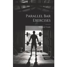 Parallel bar Exercises William J Cromie 9781022755642 (Hæftet)