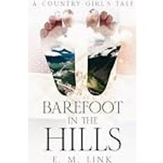 Barefoot in the Hills: A Country Girl's Tale (Inbunden)