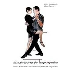 Das Lehrbuch für den Tango Argentino: Band II: Aufbaukurs 1 zum Lernen und Lehren des Tango Nuevo (Geheftet)