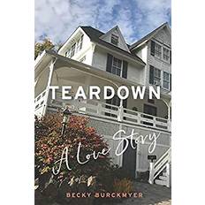 Teardown: A Love Story Becky Burckmyer 9780578815435