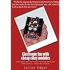 Electronic fun with cheap eBay modules Julian Edgar 9781539128069 (Hæftet, 2016)