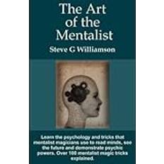 The Art of the Mentalist: Learn the psychology and tricks that mentalist magicians use to read minds, see the future and demonstrate psychic powers. Over 100 mentalist magic tricks explained (Geheftet, 2019)