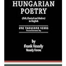 Hungarian Books Hungarian Poetry Folk, Classical and Modern in English: 1000 years (Gebunden, 2019)