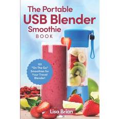 The Portable USB Blender Smoothie Book Lisa Brian 9798568321965