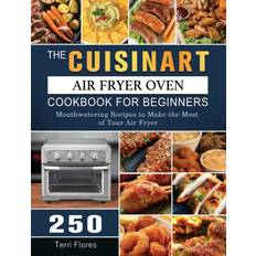 Cuisinart Air Fryer Oven Cookbook For Beginners Terri Flores 9781803203423