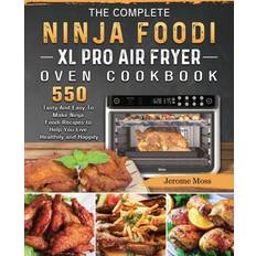 Complete Ninja Foodi XL Pro Air Fryer Oven Cookbook Jerome Moss 9781803202976