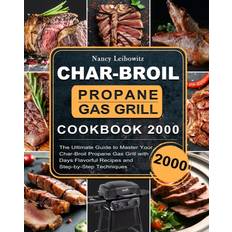 Char-Broil Propane Gas Grill Cookbook 2000 Leibowitz Nancy Leibowitz 9781803670324