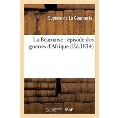 La Bearnaise: Episode Des Guerres d'Afrique Eugène De La Gournerie 9782013673389 (Hæftet)