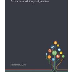 A Grammar of Yauyos Quechua Aviva Shimelman 9781013287879