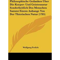 Frolich, W: Philosophische Gedanken Uber Die Korper- Und Gei Wolfgang Frolich 9781120018885