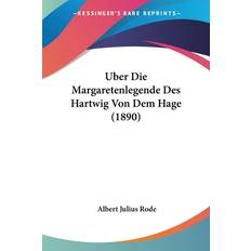 Rode, A: Uber Die Margaretenlegende Des Hartwig Von Dem Hage Albert Julius Rode 9781160037457
