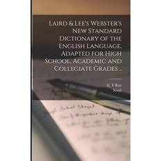 Laird & Lee's Webster's New Standard Dictionary of the English Language, Adapted for High School, Academic and Collegiate Grades Noah Webster 9781017290912 (2019)