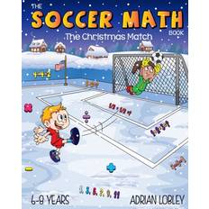 Soccer Math Book The Christmas Match Adrian Lobley 9798617383418