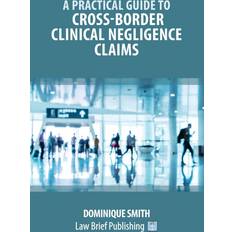 A Practical Guide to Cross-Border Clinical Negligence Claims Dominique Smith 9781914608636