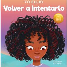 Yo Elijo Volver a Intentarlo: Un libro ilustrado colorido y que rima sobre la perseverancia y la diligencia Caja de herramientas para profesores y terapeutas: Yo elijo 20 (Inbunden)