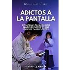 ADICTOS A LA PANTALLA: ESTRATEGIAS PARA COMBATIR EL ABUSO DEL SMARTPHONE EN NIÑOS Y ADOLESCENTES (Häftad)