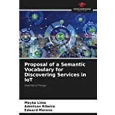 Proposal of a Semantic Vocabulary for Discovering Services in IoT Mayka Lima 9786206033370