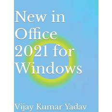 New in Office 2021 for Windows Vijay Kumar Yadav 9798847622844