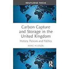 Carbon Capture and Storage in the United Kingdom: History, Policies and Politics Routledge Focus on Energy Studies (Hardcover)