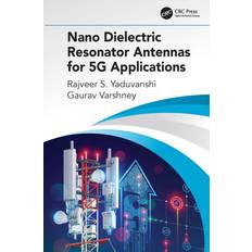 Nano Dielectric Resonator Antennas for 5G Applications Rajveer S. Yaduvanshi 9780367492151