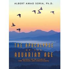 Apocalypse of the Aquarian Age Soria Ph.D. Albert Amao Soria Ph.D. 9781665515986 (Hæftet)