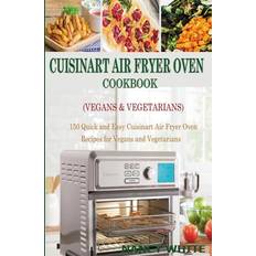 Cuisinart Air Fryer Oven Cookbook Vegans & Vegetarians Nancy White 9798583561612