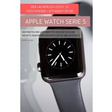 Lacherlich Leicht Zu Verstehende Leitfaden Fur Die Apple Watch Serie 5 Scott La Counte 9781629175119