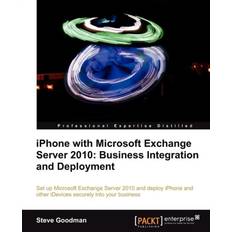 iPhone with Microsoft Exchange Server 2010: Business Integration and Deployment Steve Goodman 9781849691482