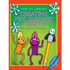 Creating Pipe Cleaner Crafts Kathleen Petelinsek 9781631378041