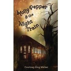 Molly Pepper & the Night Train Courtney King Walker 9780985725051