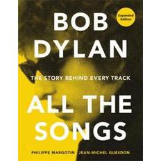 Bob Dylan All the Songs (Inbunden)