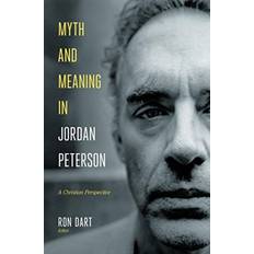 Myth and Meaning in Jordan Peterson: A Christian Perspective (Indbundet, 2020)