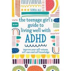 Psykologia ja Kasvatustiede Kirjat The Teenage Girl's Guide to Living Well with ADHD (Paperback)