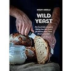 Wild Yeast: The French Baker's Guide to Making Your Own Starter for Delicious Bread, Pizza, Desserts, and More! (Indbundet, 2020)