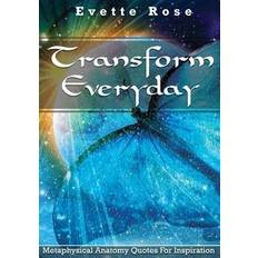 Evette rose Transform Everday: Metaphysical Anatomy Quotes for Inspiration (Hæftet, 2019)