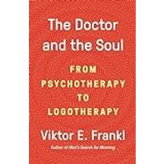 Viktor frankl The Doctor and the Soul: From Psychotherapy to Logotherapy (Hæftet, 2019)