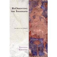 Reorienting the Sasanians (Paperback, 2018)