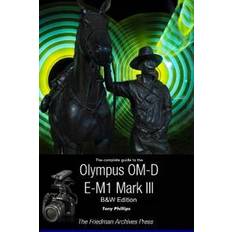 The Complete Guide To The Olympus OM-D E-M1 Mark III (B&W Edition) (Häftad)