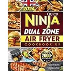 2024 Quick Ninja Dual Zone Air Fryer Cookbook UK: 2000 Days Super Easy, Delicious & Energy-Saving Recipes Book Airfryer Accessories for Beginners UK Measurements & Ingredients Pocketbok