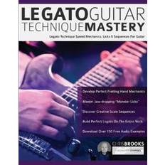 Legato Guitar Technique Mastery: Legato Technique Speed Mechanics, Licks & Sequences For Guitar (Hæftet, 2019)