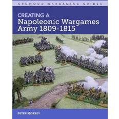 Creating A Napoleonic Wargames Army 1809-1815 (Paperback, 2019)