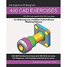 400 CAD Exercises: 200 2D Exercises & 200 3D Exercises for CAD programs and Other Feature-Based Modeling Software (Häftad, 2019)