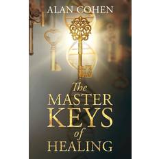 The Master Keys of Healing: Create Dynamic Well-Being from the Inside Out (Hæftet, 2020)