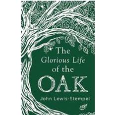 The Glorious Life of the Oak (Hardcover, 2018)