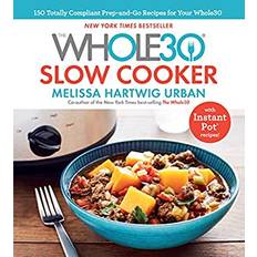 The Whole30 Slow Cooker: 150 Totally Compliant Prep-And-Go Recipes for Your Whole30 -- With Instant Pot Recipes (Inbunden, 2018)