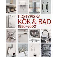 Tidstypiska kök & bad 1880-2000 (Inbunden)