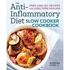 The Anti-Inflammatory Diet Slow Cooker Cookbook: Prep-And-Go Recipes for Long-Term Healing (Paperback, 2018)